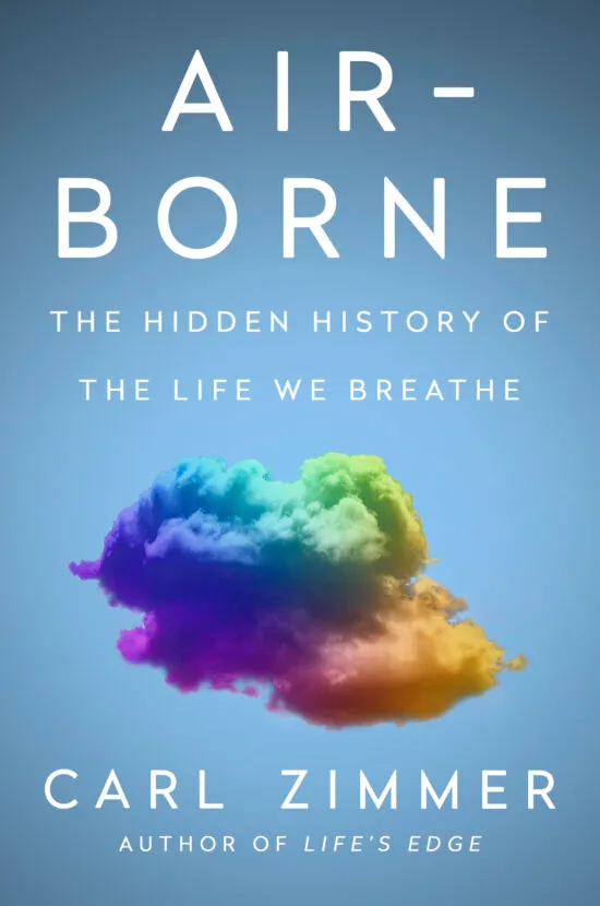 Book titled: Air-borne - the hidden history of the life we breathe, but Carl Zimmer